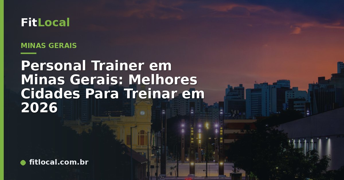 Personal Trainer em Minas Gerais: Melhores Cidades Para Treinar em 2026