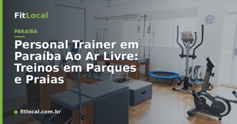 Personal Trainer em Paraíba Ao Ar Livre: Treinos em Parques e Praias