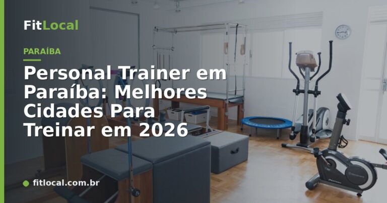 Personal Trainer em Paraíba: Melhores Cidades Para Treinar em 2026