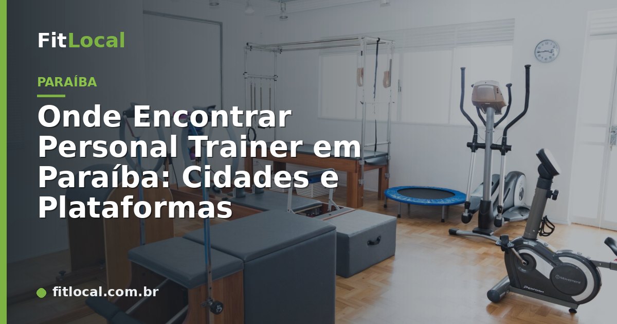 Onde Encontrar Personal Trainer em Paraíba: Cidades e Plataformas