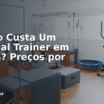 Quanto Custa Um Personal Trainer em Paraná? Preços por Cidade