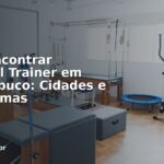 Onde Encontrar Personal Trainer em Pernambuco: Cidades e Plataformas