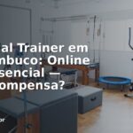 Personal Trainer em Pernambuco: Online ou Presencial — Qual Compensa?