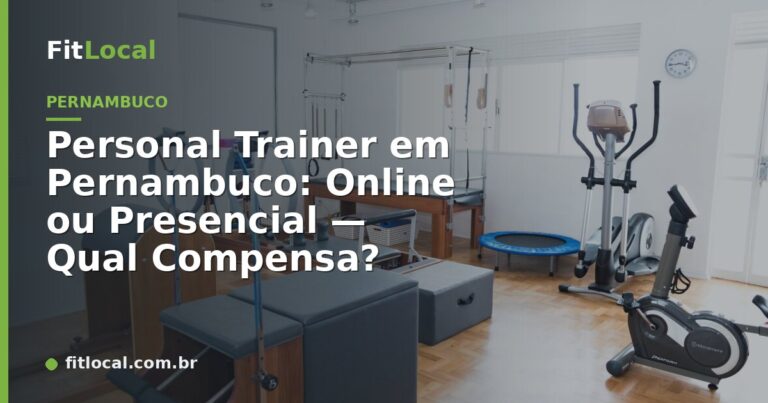 Personal Trainer em Pernambuco: Online ou Presencial — Qual Compensa?
