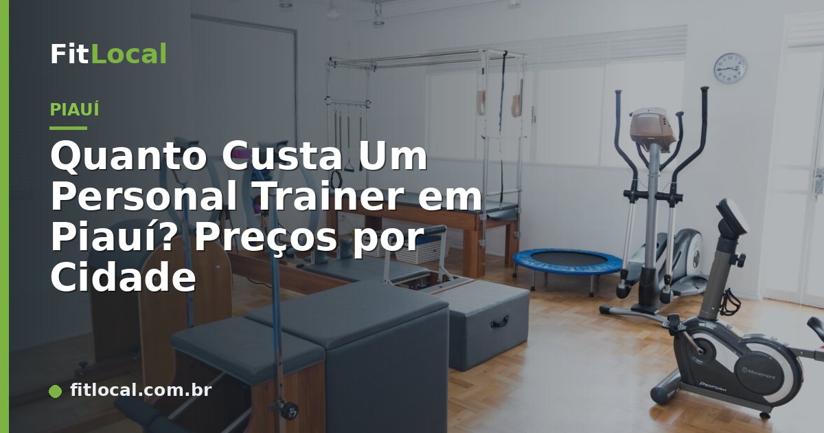 Quanto Custa Um Personal Trainer em Piauí? Preços por Cidade