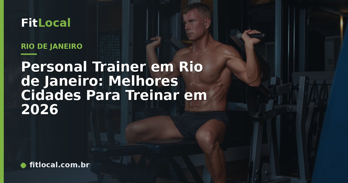 Personal Trainer em Rio de Janeiro: Melhores Cidades Para Treinar em 2026