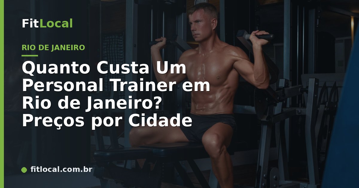 Quanto Custa Um Personal Trainer em Rio de Janeiro? Preços por Cidade