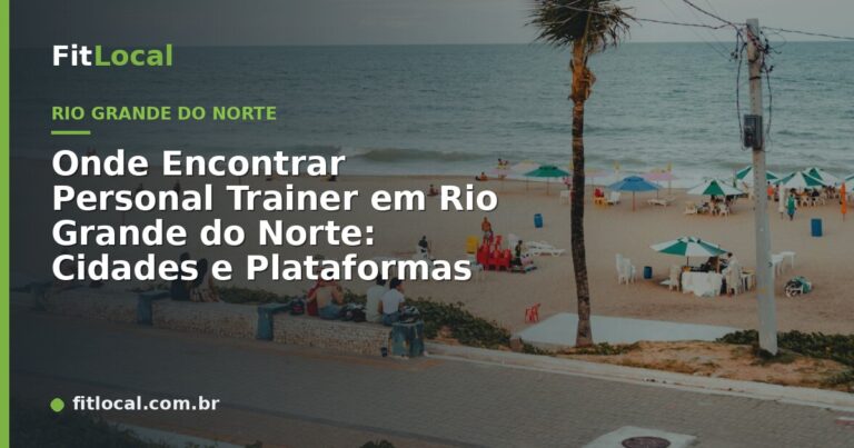 Onde Encontrar Personal Trainer em Rio Grande do Norte: Cidades e Plataformas