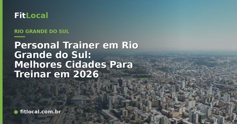 Personal Trainer em Rio Grande do Sul: Melhores Cidades Para Treinar em 2026
