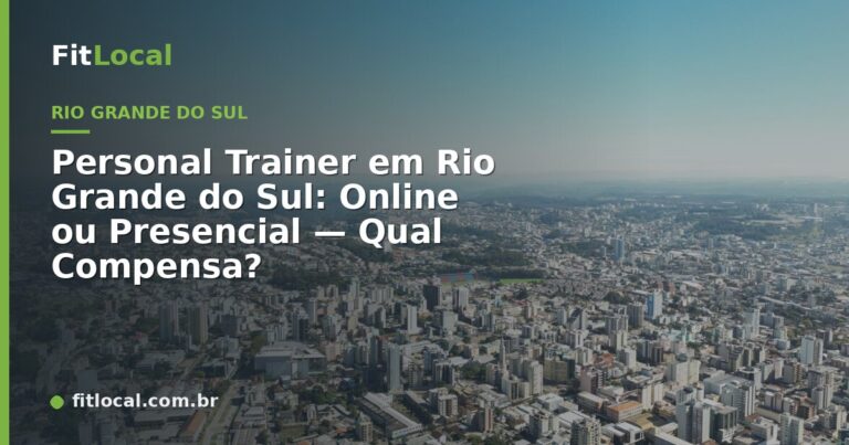 Personal Trainer em Rio Grande do Sul: Online ou Presencial — Qual Compensa?
