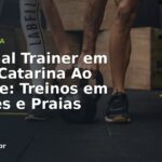 Personal Trainer em Santa Catarina Ao Ar Livre: Treinos em Parques e Praias