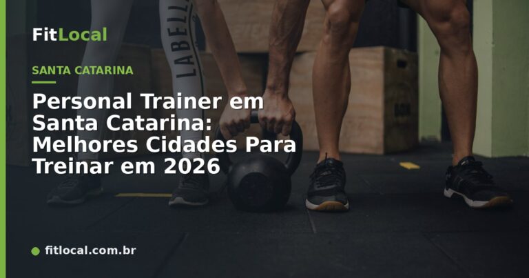 Personal Trainer em Santa Catarina: Melhores Cidades Para Treinar em 2026