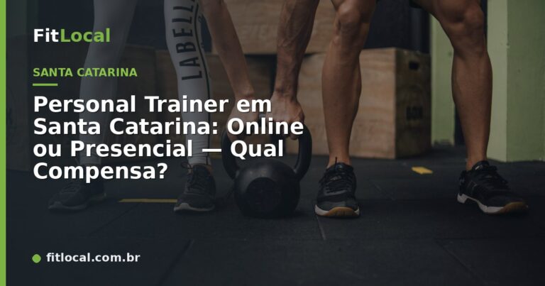 Personal Trainer em Santa Catarina: Online ou Presencial — Qual Compensa?