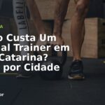 Quanto Custa Um Personal Trainer em Santa Catarina? Preços por Cidade