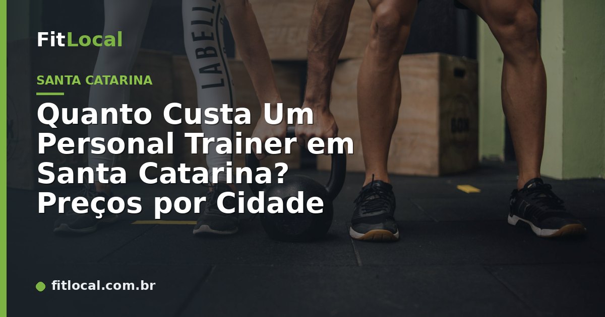 Quanto Custa Um Personal Trainer em Santa Catarina? Preços por Cidade