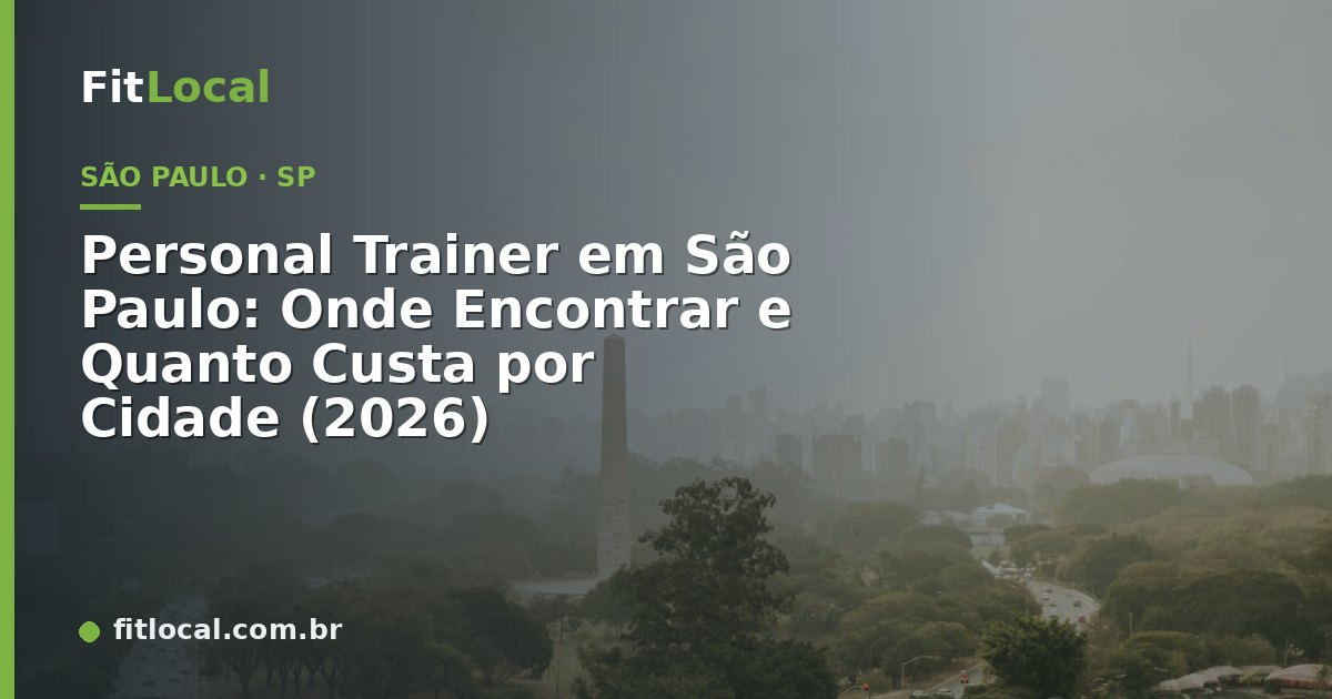 Personal Trainer em São Paulo: Onde Encontrar e Quanto Custa por Cidade (2026)
