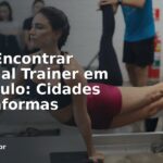 Onde Encontrar Personal Trainer em São Paulo: Cidades e Plataformas