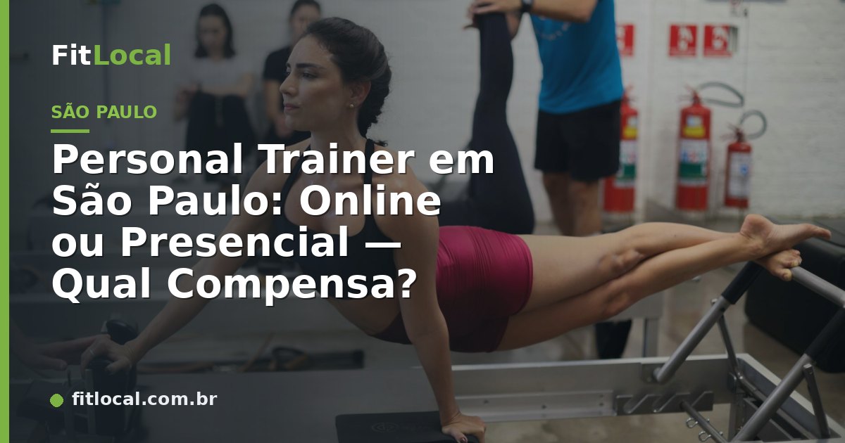 Personal Trainer em São Paulo: Online ou Presencial — Qual Compensa?