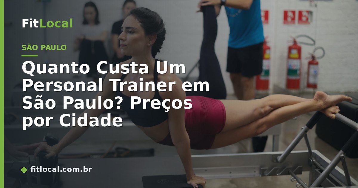 Quanto Custa Um Personal Trainer em São Paulo? Preços por Cidade
