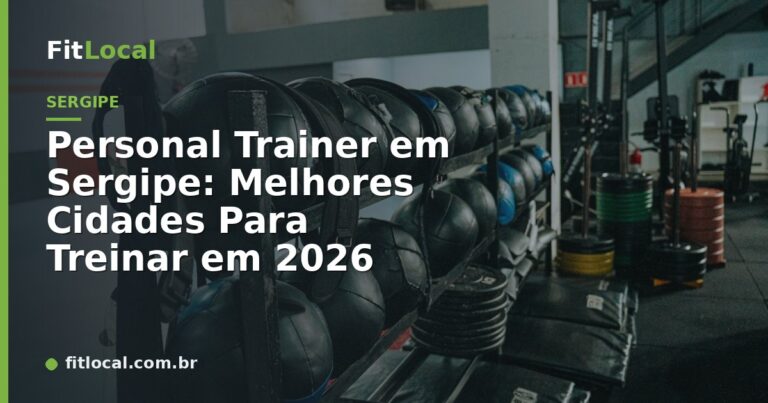Personal Trainer em Sergipe: Melhores Cidades Para Treinar em 2026