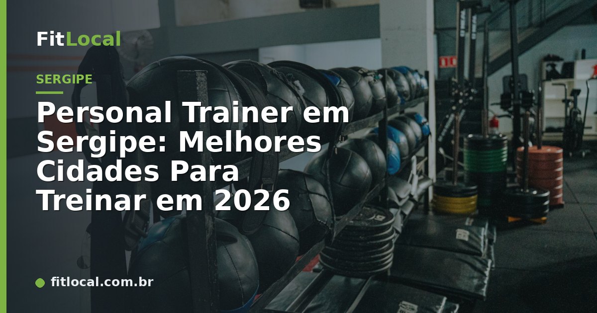 Personal Trainer em Sergipe: Melhores Cidades Para Treinar em 2026