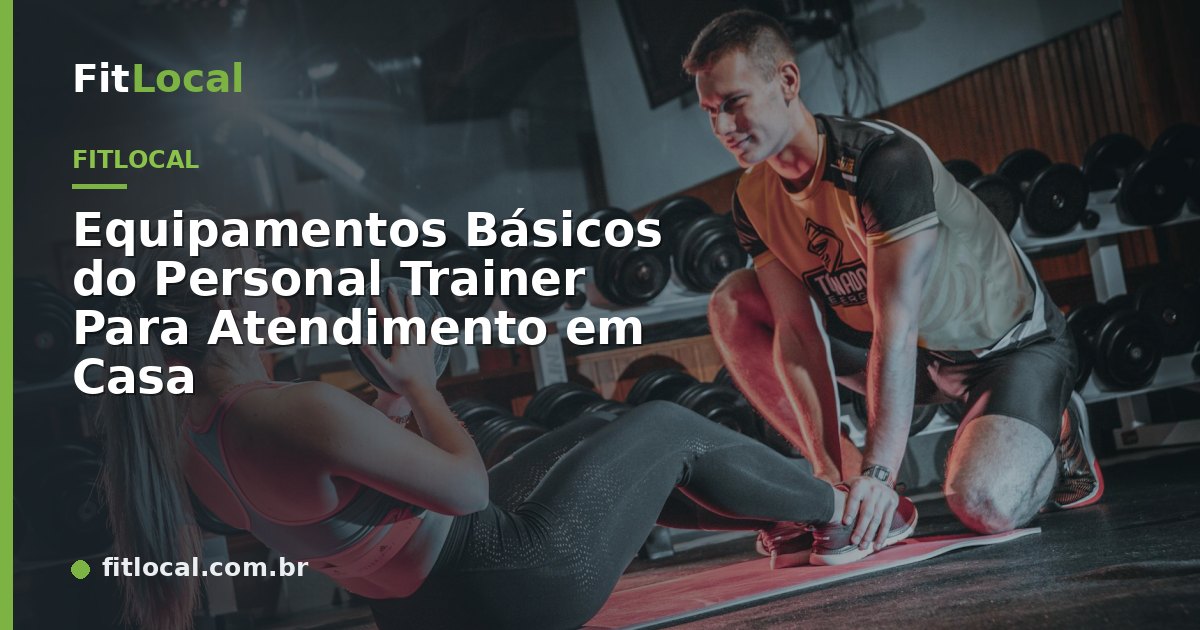 Equipamentos Básicos do Personal Trainer Para Atendimento em Casa
