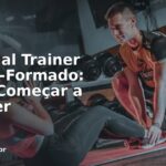 Personal Trainer Recém-Formado: Como Começar a Atender