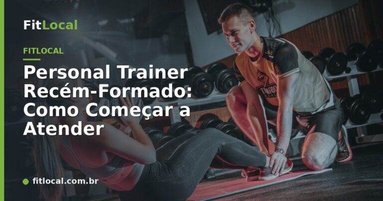 Personal Trainer Recém-Formado: Como Começar a Atender