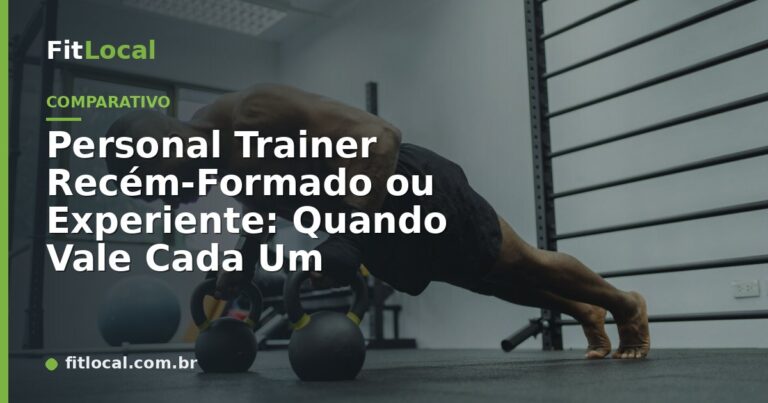 Personal Trainer Recém-Formado ou Experiente: Quando Vale Cada Um