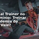 Personal Trainer no Condomínio: Treinar na Academia do Prédio Vale?