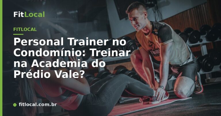 Personal Trainer no Condomínio: Treinar na Academia do Prédio Vale?