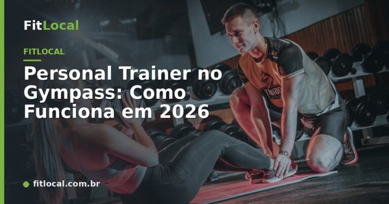 Personal Trainer no Gympass: Como Funciona em 2026