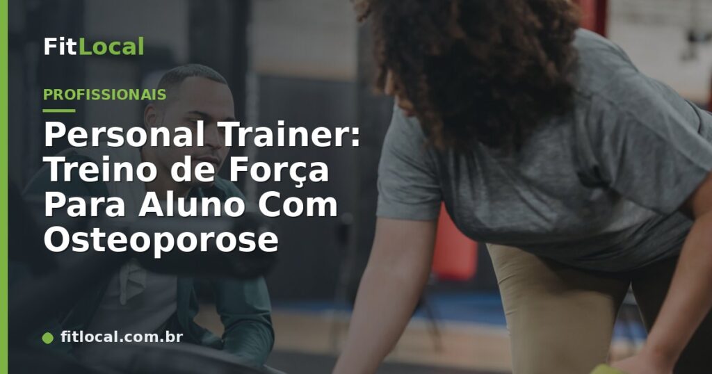 Personal Trainer: Treino de Força Para Aluno Com Osteoporose
