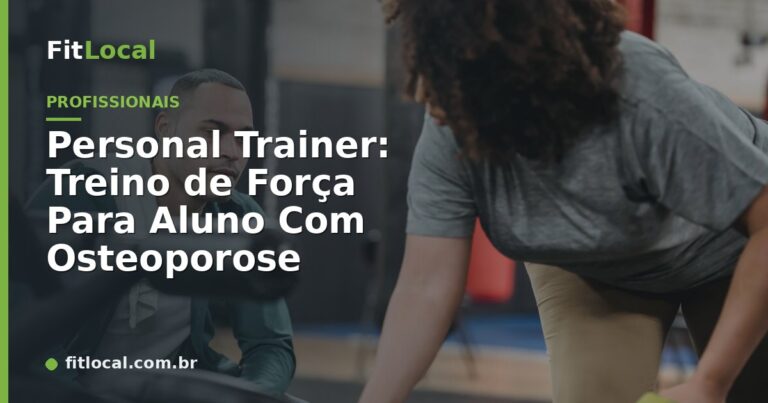 Personal Trainer: Treino de Força Para Aluno Com Osteoporose