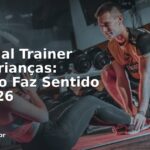 Personal Trainer Para Crianças: Quando Faz Sentido em 2026