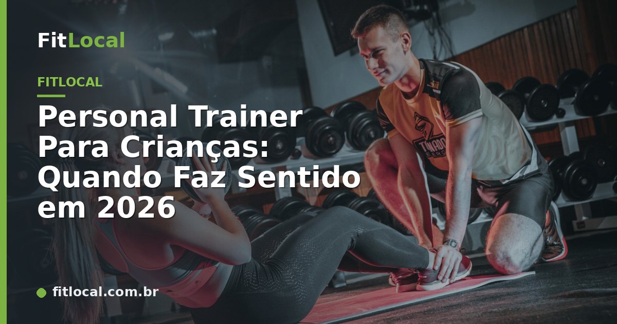Personal Trainer Para Crianças: Quando Faz Sentido em 2026