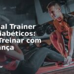 Personal Trainer Para Diabéticos: Como Treinar com Segurança