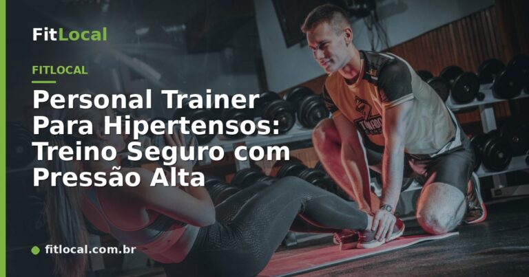 Personal Trainer Para Hipertensos: Treino Seguro com Pressão Alta