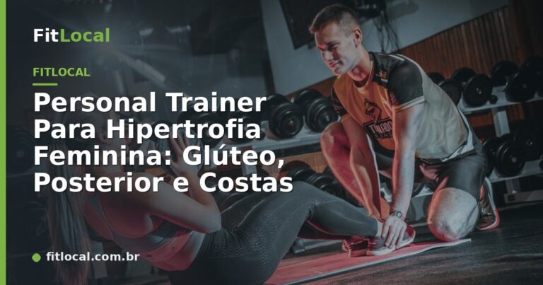 Personal Trainer Para Hipertrofia Feminina: Glúteo, Posterior e Costas