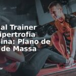 Personal Trainer Para Hipertrofia Masculina: Plano de Ganho de Massa