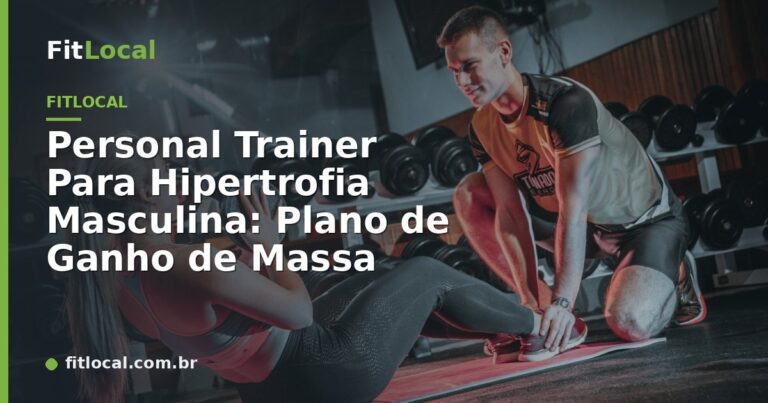 Personal Trainer Para Hipertrofia Masculina: Plano de Ganho de Massa