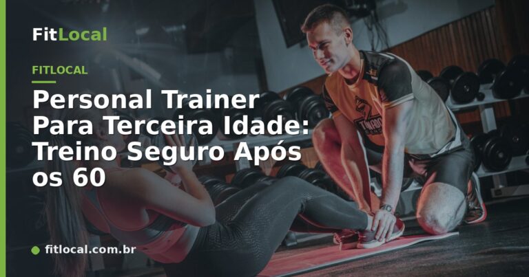 Personal Trainer Para Terceira Idade: Treino Seguro Após os 60