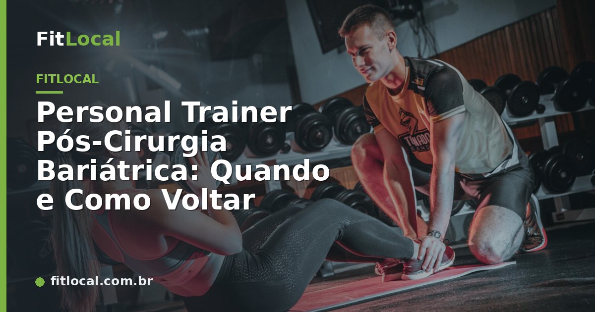 Personal Trainer Pós-Cirurgia Bariátrica: Quando e Como Voltar