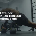 Personal Trainer Presencial ou Híbrido: Qual Compensa em 2026?