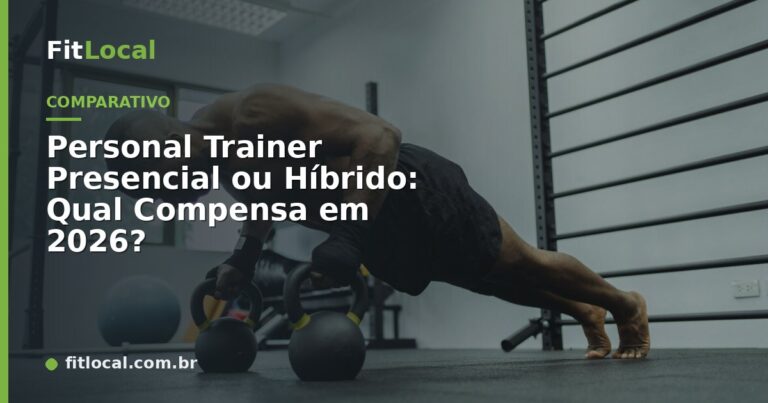 Personal Trainer Presencial ou Híbrido: Qual Compensa em 2026?