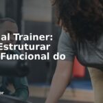 Personal Trainer: Como Estruturar Treino Funcional do Zero