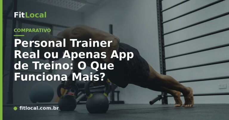 Personal Trainer Real ou Apenas App de Treino: O Que Funciona Mais?
