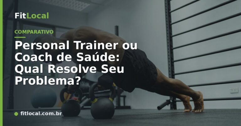 Personal Trainer ou Coach de Saúde: Qual Resolve Seu Problema?