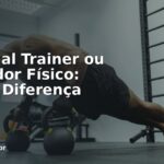 Personal Trainer ou Educador Físico: Qual a Diferença Real?