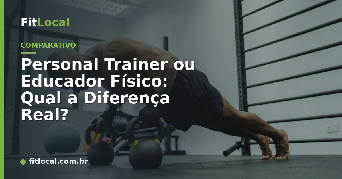 Personal Trainer ou Educador Físico: Qual a Diferença Real?